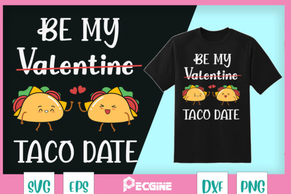 Be My Valentine Taco Date Food Couple