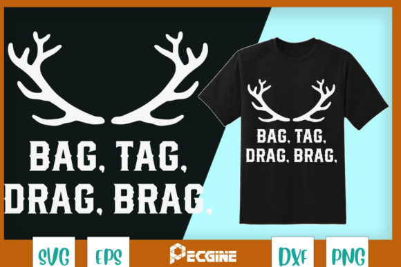 Hunting Deer Bag, Tag, Drag, Brag