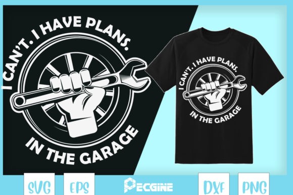 I Can’t—I Have Plans in the Garage