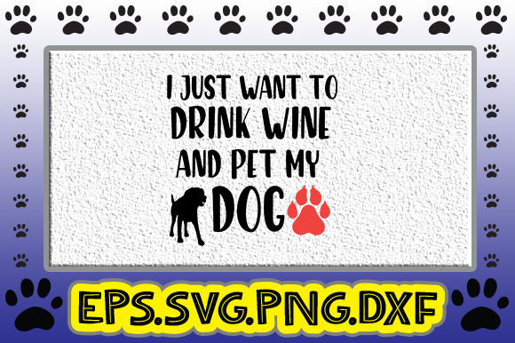 I Just Want to Drink Wine and Pet My Dog