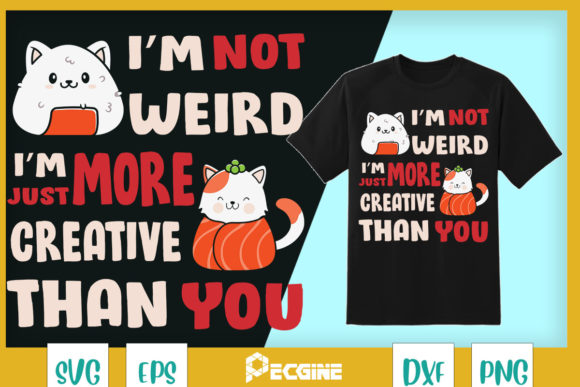 I’m Not Weird, I’m Just More Creative