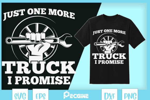 Just One More Truck I Promise Machanic