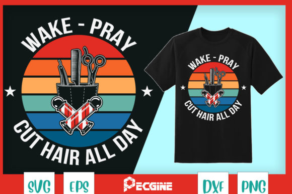 Wake Pray Cut Hair All Day